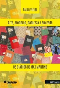 Arte, Erotismo, Natureza e Amizade. Os Dirios de Max Martins