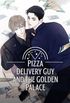 The Pizza Delivery Man and The Gold Palace #1