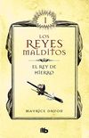 El rey de hierro (Los Reyes Malditos 1): Reyes malditos I (Spanish Edition)
