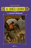 As Irms Grimm - A criana-problema