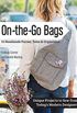 On the Go Bags - 15 Handmade Purses, Totes & Organizers: Unique Projects to Sew from Today