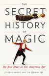 The Secret History of Magic: The True Story of the Deceptive Art (English Edition)