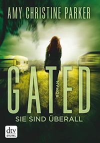 Gated - Sie sind berall: Roman (Die Gated-Reihe 2) (German Edition)