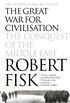 The Great War for Civilisation: The Conquest of the Middle East (English Edition)