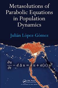Metasolutions of Parabolic Equations in Population Dynamics (English Edition)