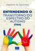 Entendendo o Transtorno do Espectro do Autismo (TEA)