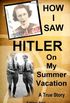 How I Saw Hitler on My Summer Vacation a True Story: 1938: A Fearless Female