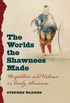 The Worlds the Shawnees Made: Migration and Violence in Early America (English Edition)