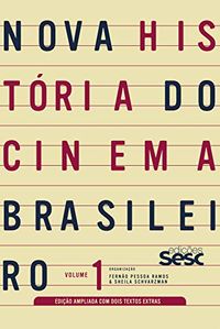 Nova histria do cinema brasileiro - volume 1 (edio ampliada)