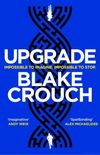Upgrade: An Immersive, Mind-Bending Thriller From The Author of Dark Matter (English Edition)