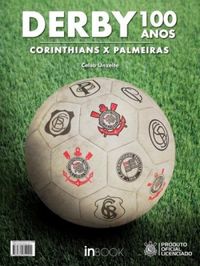 Derby 100 Anos. Corinthians x Palmeiras