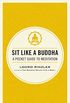 Sit Like a Buddha: A Pocket Guide to Meditation (English Edition)
