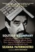 Solitude & Company: The Life of Gabriel Garca Mrquez Told with Help from His Friends, Family, Fans, Arguers, Fellow Pranksters, Drunks, and a Few Respectable Souls (English Edition)