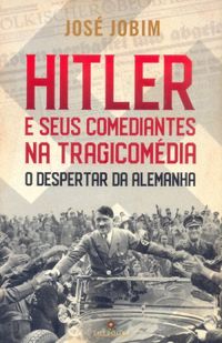 Hitler e seus comediantes na tragicomdia