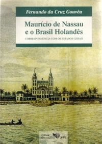 Maurcio de Nassau e o Brasil Holands