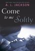 Come to Me Softly (Closer to You Book 2) (English Edition)