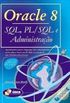 Oracle 8 SQL, PL/SQL e Administrao