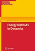 Energy Methods in Dynamics: 1