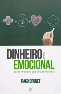 Dinheiro  Emocional. Sade Emocional Para Ter Paz Financeira
