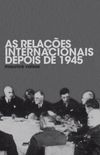 As Relaes Internacionais Depois de 1945