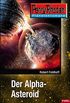Planetenroman 17: Der Alpha-Asteroid: Ein abgeschlossener Roman aus dem Perry Rhodan Universum (Perry Rhodan Planetenroman) (German Edition)