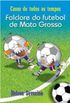 Folclore do Futebol de Mato Grosso