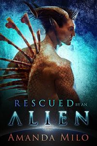 Rescued by an Alien: Alien Mate Romance (Stolen by an Alien Book 2) (English Edition)