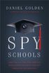 Spy Schools: How the CIA, FBI, and Foreign Intelligence Secretly Exploit America