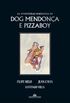 As Aventuras Completas de Dog Mendona e Pizzaboy