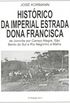 Histrico da Imperial Estrada Dona Francisca