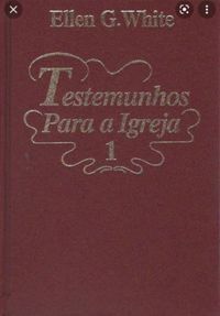 Testemunhos Para a Igreja, vol. 1