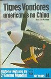 Histria Ilustrada da 2 Guerra Mundial - Armas - 14 - Tigres Voadores