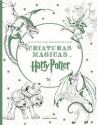 O Livro De Colorir Das Criaturas Mágicas De Harry Potter