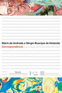 Mrio de Andrade e Srgio Buarque de Holanda: Correspondncia