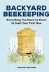 Backyard Beekeeping: Everything You Need to Know to Start Your First Hive (English Edition)