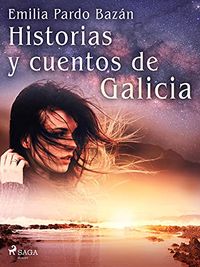 Historias y cuentos de Galicia (Spanish Edition)