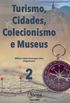 Turismo, cidades, colecionismo e museus