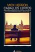 Caballos lentos (Serie Jackson Lamb 1) (Spanish Edition)