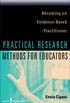 Practical Research Methods for Educators: Becoming an Evidence-Based Practitioner