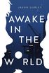Awake in The World