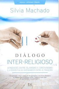 Dilogo Inter-Religioso. Afinidades Entre Islamismo e Cristianismo e a Perspectiva de Entendimento Entre as Tradies