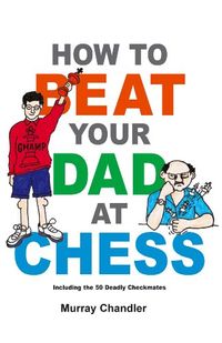 How to Beat Your Dad at Chess (Chess for Kids) (English Edition)