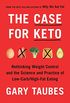 The Case for Keto: Rethinking Weight Control and the Science and Practice of Low-Carb/High-Fat Eating (English Edition)