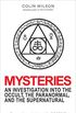 Mysteries: An Investigation into the Occult, the Paranormal, and the Supernatural (English Edition)