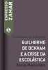 Guilherme de Ockham e a crise da escolstica: Uma iniciao  filosofia