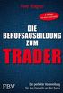 Die Berufsausbildung zum Trader: Die perfekte Vorbereitung fr das Handeln an der EUREX (German Edition)