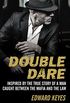 Double Dare: Inspired by the True Story of a Man Caught Between the Mafia and the Law (English Edition)