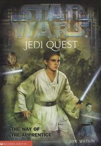 Star Wars: Jedi Quest: The Way of the Apprentice: Jedi Quest #01: The Way Of The Apprentice