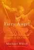 The Fiery Angel: Art, Culture, Sex, Politics, and the Struggle for the Soul of the West (English Edition)