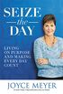 Seize the Day: Living on Purpose and Making Every Day Count